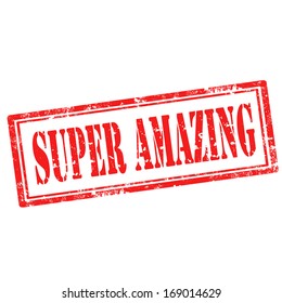 Grunge rubber stamp with text Super Amazing,vector illustration