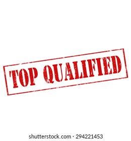 Grunge rubber stamp with text Top Qualified,vector illustration