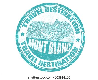 Grunge rubber stamp with the text travel destination Mont Blanc inside, vector illustration