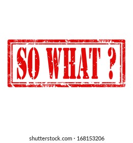 Grunge rubber stamp with text So What? ,vector illustration