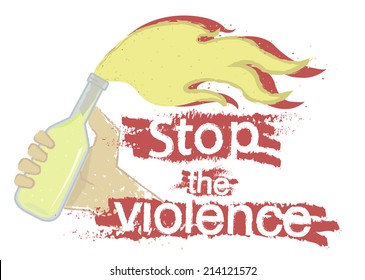 Grunge scratched protest logo with hand holding molotov cocktail and sign: Stop the violence isolated on white