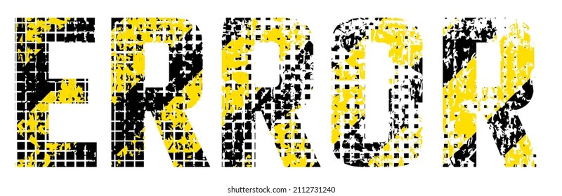 Grunge shabby inscription error, danger, flat style vector illustration, isolated on white. Old texture with black and yellow stripes warning danger.