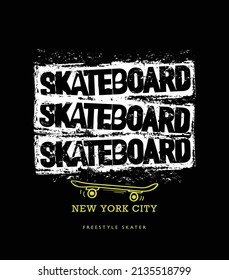 Grunge skateboard slogan text skate drawing vector illustration design for fashion graphics and t shirt prints