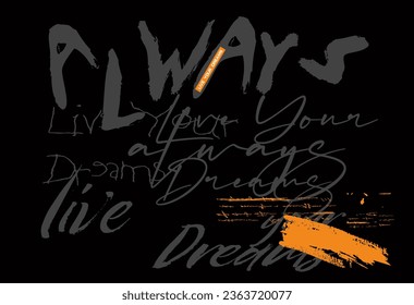 grunge slogan always live your dreams, urban street art graffiti slogan, typography slogan with graffiti art, urban typography street wear