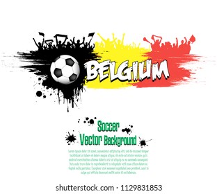 Grunge soccer background. Flag of Belgium and football fans. Grunge banner with splashes of ink. Vector illustration