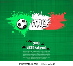 Grunge soccer background. Flag of Italy and football fans. Grunge banner with splashes of ink. Vector illustration Grunge soccer background. Flag of Italy and football fans. Grunge banner with splashes of ink. Vector illustration