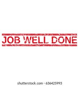 Grunge stamp "job well done". Seal with dust and scratches.