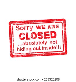 grunge stamp sorry we are closed absolutely not hiding out inside with red text over white background svg