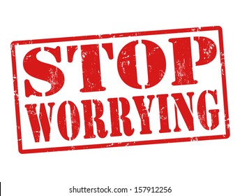 Grunge stamp with the words Stop worrying written inside, vector illustration
