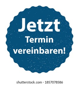 Grunge Sticker badge vector illustration with German text: Make an appointment now