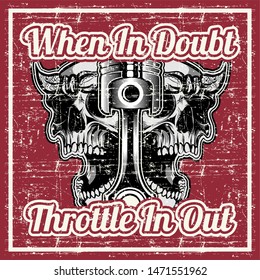 grunge style vector quote about when in doubt throttle in out with skull,hand drawing vector