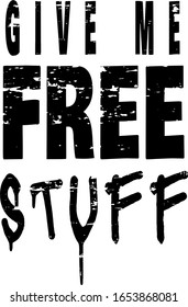 Grunge stylized give me free stuff sign