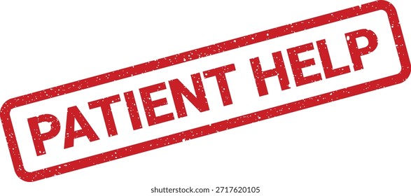 A grunge textured patient help stamp vector, perfect for medical emergency signage, support services, or informational materials. Emphasizes assistance needed.