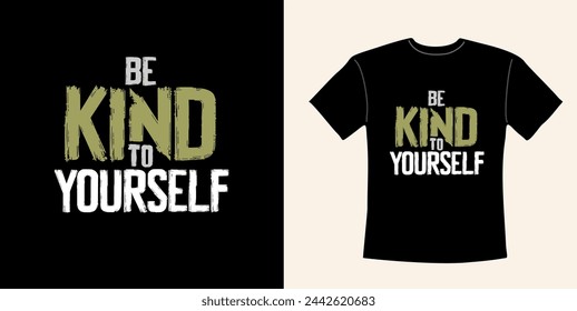 Grunge T-shirt design - be kind to yourself.