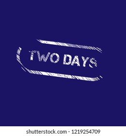 Grunge two days emblem, label, badge, logo, seal. grunge stamp