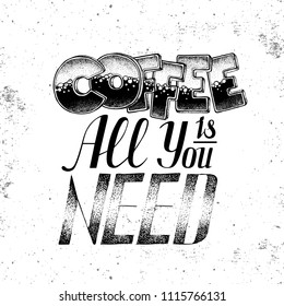 Grunge typography coffee menu design. Lettering poster All you need is coffee