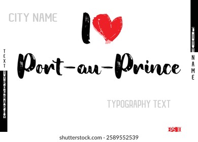 Grunge Typography Lettering Text Of I Love  City Name Port-au-Prince