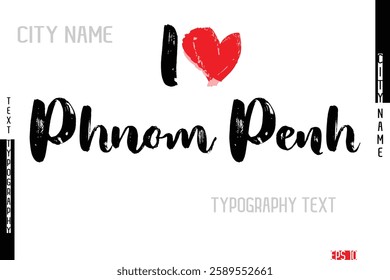 Grunge Typography Lettering Text Of I Love  City Name Phnom Penh