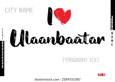 Grunge Typography Lettering Text Of I Love  City Name Ulaanbaatar
