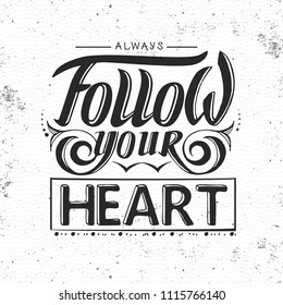 Grunge typography poster design. Lettering poster Always follow your heart