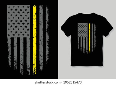 Grunge USA flag with a thin yellow Vector T-shirt Design -or gold line a sign to honor and respect American Dispatchers, Security Guards, and Loss Prevention