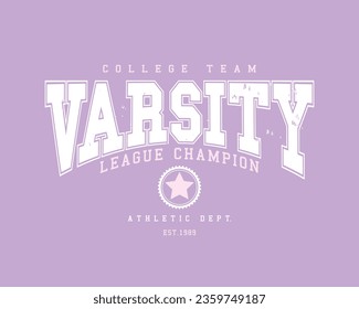 Grunge varsity college vintage typography. Vector illustration design for fashion graphics, t shirt, print, slogan tee, card, poster.