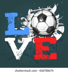 Grunge vector illustration with Soccer ball and Love lettering in France flag colors on navy background.