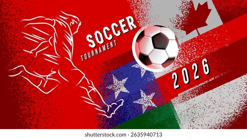 Grunge vector poster for Soccer Tournament 2026 featuring dynamic brush textures, a stylized football player in motion, and national flags of Canada, Mexico, and the USA
