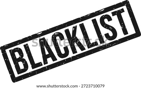 Grunge vector stamp with the word BLACKLIST isolated. Worn black emblem.