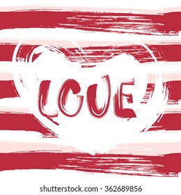 Grunge white Heart with inscription red "Love" on seamless pattern stripe ink. Vector Handmade art. Can be use as t-shirt, poster, banner, cards and etc., for your design projects.