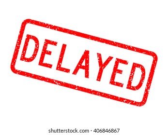 Grunged red wording "delayed" stamp