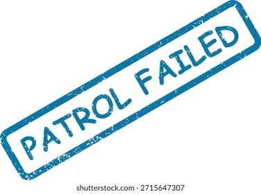 Una impresión de sello de goma azul con textura grunge dice "PATRULLA FALLIDA" en una superficie blanca lisa, lo que significa una tarea fallida.
