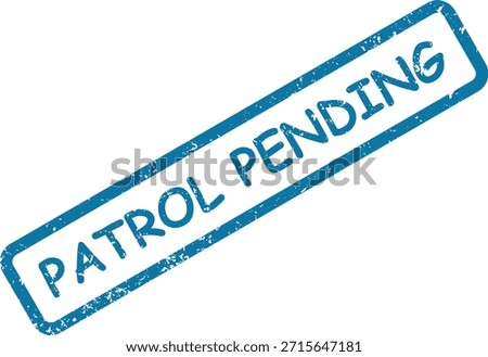 A grunge-textured blue rubber stamp impression reads "PATROL PENDING" on a plain white surface, signifying an awaited task status.