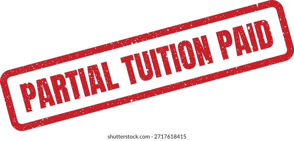 A grunge-textured rubber stamp graphic with "Partial Tuition Paid" text, suitable for tracking educational payments or school financial records.