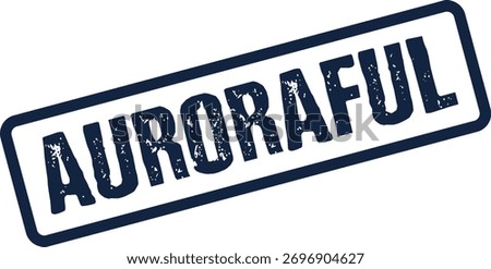 A grungy blue stamp featuring the word AURORAFUL, suggesting fullness or abundance related to the aurora or light.