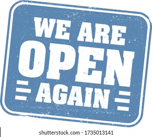 grungy blue WE ARE OPEN AGAIN rubber stamp print or business sign isolated on white vector illustration, reopening after covid-19 shutdown concept