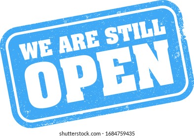 grungy blue WE ARE STILL OPEN stamp or sign vector illustration