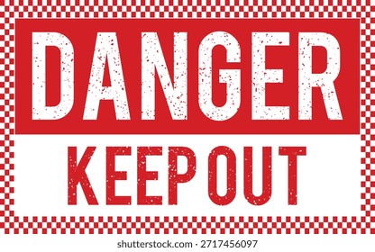 Grungy danger keep out warning sign featuring distressed textures and bold typography. Ideal for industrial safety, hazard alerts, restricted area signage, posters, backgrounds, and commercial warning design use.