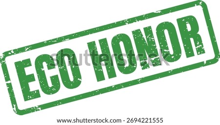 Grungy green rubber stamp presenting "ECO HONOR," perfect for recognizing environmental commitment and achievements.