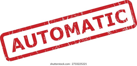 Grungy red automatic stamp on white, indicating a self-operating process, spontaneous action, or a pre-programmed function.