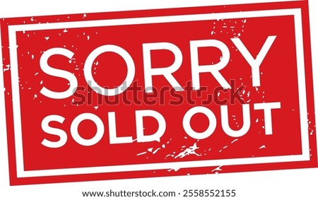 Grungy red rubber ink stamp featuring a sorry, we re sold out message, isolated on a clean white background, ideal for e commerce and marketing themes related to product unavailability