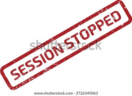 Grungy red rubber stamp with 'SESSION STOPPED' text. Ideal for marking event conclusion, process termination, or activity end.