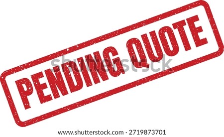 Grungy red stamp displaying "PENDING QUOTE," ideal for business proposals, service estimates, or procurement documents.