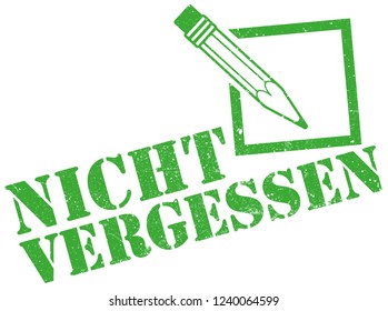 grungy rubber stamp print with notepad, pencil and words NICHT VERGESSEN, do not forget in German vector illustration