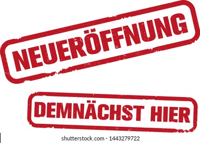 grungy rubber stamp with text NEUEROFFNUNG and DEMNACHST HIER, German for OPENING or REOPENING and SOON HERE or COMING SOON, vector illustration