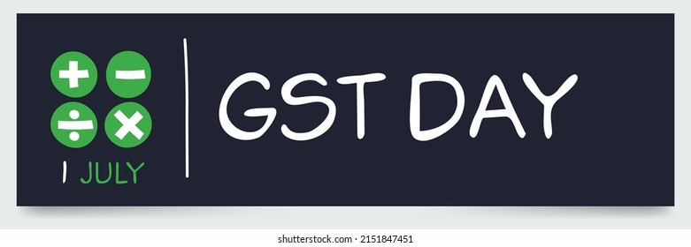 GST Day (Goods and Services Tax), held on 1 July.	