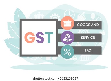 GST - Goods and Service Tax acronym, business concept background. Vector illustration for website banner, marketing materials, business presentation, online advertising.