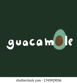 Guacamole. Lettering poster. Hand drawn illustration of avocado