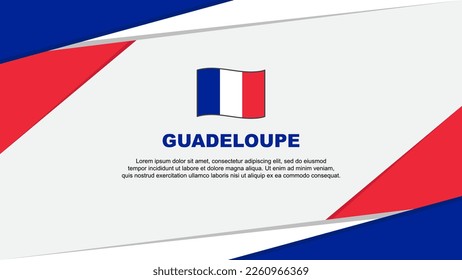 Guadeloupe Flag Abstrakte Hintergrunddesign-Vorlage. Guadeloupe Independence Day Banner Cartoon Vektorgrafik
