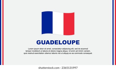Guadeloupe Flag Abstract Background Design Template. Guadeloupe Independence Day Banner Social Media Vector Illustration. Cartoon